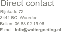 Direct contact Rijnkade 72 3441 BC  Woerden Bellen: 06 83 92 15 06 E-mail: info@waltergoeting.nl